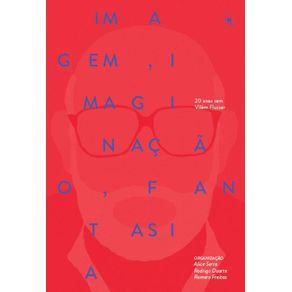 Imagem-imaginacao-fantasia---20-anos-sem-Vilem-Flusser