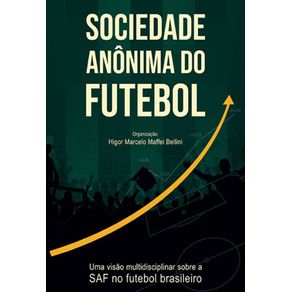 Sociedade-Anonima-do-Futebol---uma-visao-multidisciplinar-sobre-a-SAF-no-futebol-brasileiro