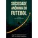 Sociedade-Anonima-do-Futebol---uma-visao-multidisciplinar-sobre-a-SAF-no-futebol-brasileiro