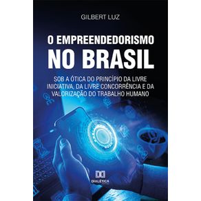 O-empreendedorismo-no-Brasil-sob-a-otica-do-principio-da-livre-iniciativa,-da-livre-concorrencia-e-da-valorizacao-do-trabalho-humano
