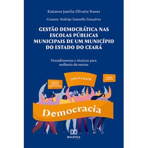 Gestao-democratica-nas-escolas-publicas-municipais-de-um-municipio-do-Estado-do-Ceara---Procedimentos-e-tecnicas-para-melhoria-do-ensino