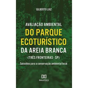 Avaliacao-ambiental-do-Parque-Ecoturistico-da-Areia-Branca-(Tres-Fronteiras---SP)---Subsidios-para-a-conservacao-ambiental-local