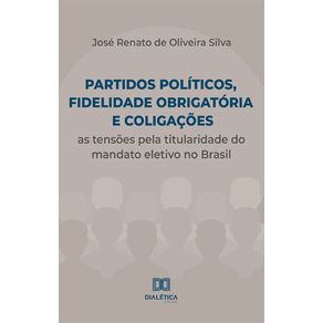 Partidos-politicos,-fidelidade-obrigatoria-e-coligacoes---As-tensoes-pela-titularidade-do-mandato-eletivo-no-Brasil