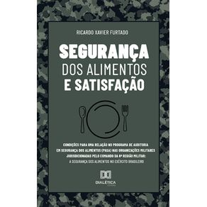 Seguranca-dos-alimentos-e-satisfacao-–-Condicoes-para-uma-relacao-no-Programa-de-Auditoria-em-Seguranca-dos-Alimentos-(PASA)-nas-Organizacoes-Militares-jurisdicionadas-pelo-Comando-da-6a-Regiao-Militar---A-seguranca-dos-alimentos-no-Exercito-Brasileiro