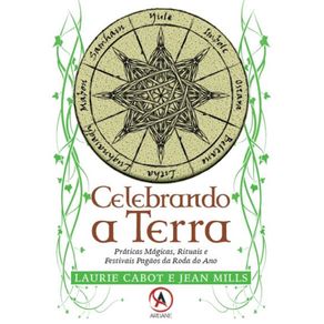 Celebrando-a-Terra---Praticas-Magicas-Rituais-e-Festivais-Pagaos-da-Roda-do-Ano