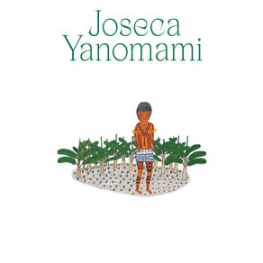 Joseca-Yanomami---Nossa-terra-floresta