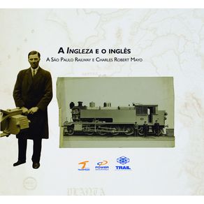 A-Ingleza-e-o-ingles--A-Sao-Paulo-Railway-e-Charles-Robert-Mayo