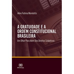 A-gratuidade-e-a-ordem-constitucional-brasileira---Um-olhar-para-alem-dos-direitos-subjetivos