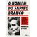 O-homem-do-sapato-branco