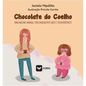 Chocolate-do-coelho---Uma-amizade-amarga,-com-ingredientes-doces-e-reconfortantes