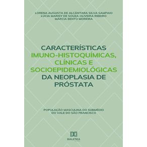 Caracteristicas-Imuno-histoquimicas,-clinicas-e-socioepidemiologicas-da-neoplasia-de-prostata---Populacao-masculina-do-Submedio-do-Vale-do-Sao-Francisco