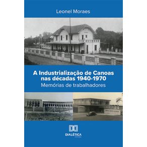 A-Industrializacao-de-Canoas-nas-decadas-1940-1970---Memorias-de-trabalhadores