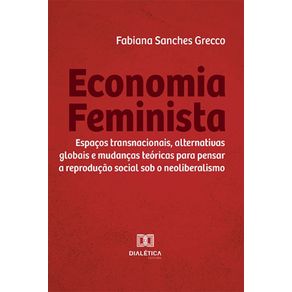 Economia-Feminista---Espacos-transnacionais-alternativas-globais-e-mudancas-teoricas-para-pensar-a-reproducao-social-sob-o-neoliberalismo