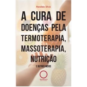 A-Cura-de-Doencas-pela-Termoterapia-Massoterapia-Nutricao-e-outros-meios