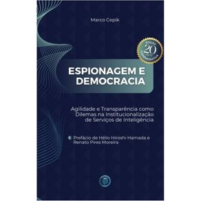 Espionagem-e-democracia---Agilidade-e-transparencia-como-dilemas-na-institucionalizacao-de-servicos-de-inteligencia
