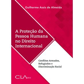 A-protecao-da-pessoa-humana-no-direito-internacional--Conflitos-armados-refugiados-e-discriminacao-racial