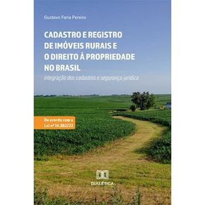 Cadastro-e-Registro-de-Imoveis-rurais-e-o-direito-a-propriedade-no-Brasil---Integracao-dos-cadastros-e-seguranca-juridica