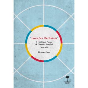Emocoes-Mecanicas---A-Historia-do-Parque-de-Diversoes-Shanghai--1934-1968-