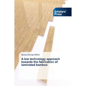 A-low-technology-approach-towards-the-fabrication-of-laminated-bamboo