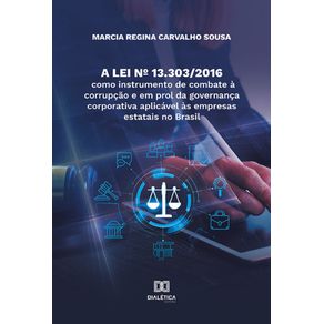 A-Lei-no-13.303-2016-como-instrumento-de-combate-a-corrupcao-e-em-prol-da-governanca-corporativa-aplicavel-as-empresas-estatais-no-Brasil