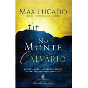 No-Monte-Calvario---4-textos-sobre-o-acontecimento-que-mudou-a-historia-da-humanidade