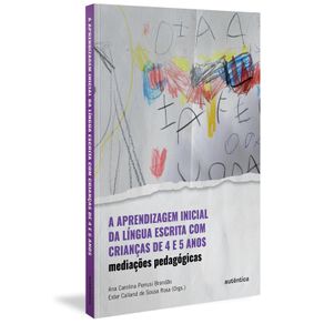 A-aprendizagem-inicial-da-lingua-escrita-com-criancas-de-4-e-5-anos