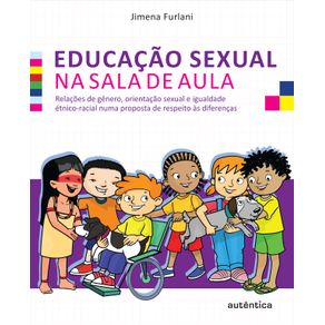 Educacao-sexual-na-sala-de-aula---Relacoes-de-genero-orientacao-sexual-e-igualdade-etnico-racial-numa-proposta-de-respeito-as-diferencas