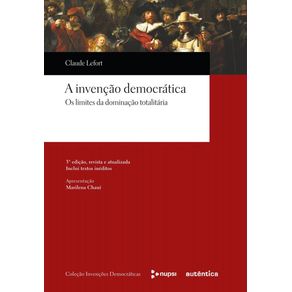 A-invencao-democratica---Os-limites-da-dominacao-totalitaria