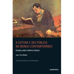 A-leitura-e-seu-publico-no-mundo-contemporaneo---Ensaios-sobre-Historia-Cultural