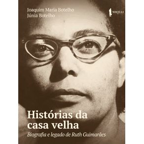 Historias-da-casa-velha--biografia-e-legado-de-Ruth-Guimaraes