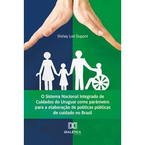O-Sistema-Nacional-Integrado-de-Cuidados-do-Uruguai-como-parametro-para-a-elaboracao-de-politicas-publicas-de-cuidado-no-Brasil