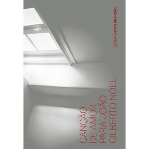 Cancao-de-amor-para-Joao-Gilberto-Noll