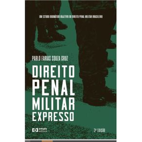 Direito-penal-militar-expresso---Um-estudo-dogmatico-objetivo-do-direito-penal-militar-brasileiro