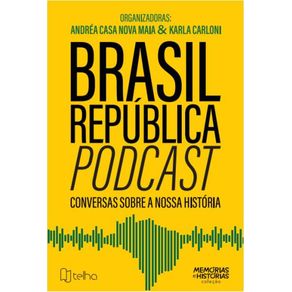 Brasil-Republica-Podcast---conversas-sobre-nossa-historia