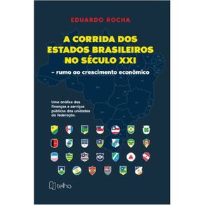 A-corrida-dos-estados-brasileiros-no-seculo-XXI---rumo-ao-crescimento-economico---uma-analise-das-financas-e-servicos-publicos-das-unidades-da-federacao