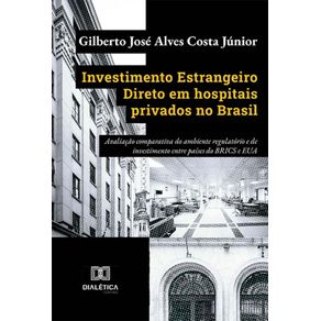 Investimento-Estrangeiro-Direto-em-hospitais-privados-no-Brasil---Avaliacao-comparativa-do-ambiente-regulatorio-e-de-investimento-entre-paises-do-BRICS-e-EUA