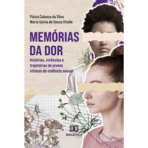 Memorias-da-Dor---Historias,-vivencias-e-trajetorias-de-jovens-vitimas-de-violencia-sexual