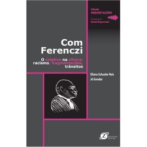 Com-Ferenczi-–-O-Coletivo-na-Clinica-Guerra-catastrofe-e-risco---Racismo-Fragmentacoes-Transitos