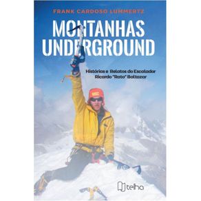 Montanhas-underground---historias-e-relatos-do-escalador-Ricardo--Rato--Baltazar