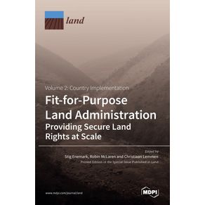 Fit-for-Purpose-Land-Administration--Providing-Secure-Land-Rights-at-Scale.-Volume-2