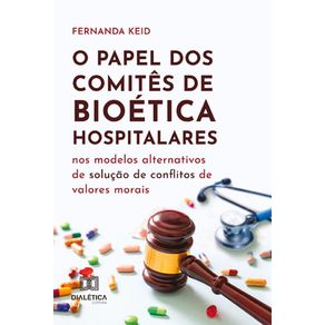 O-papel-dos-Comites-de-Bioetica-hospitalares-nos-modelos-alternativos-de-solucao-de-conflitos-de-valores-morais