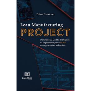 Lean-Manufacturing-Project---O-impacto-da-Gestao-de-Projetos-na-implementacao-do-Lean-em-organizacoes-industriais