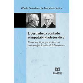 Liberdade-da-vontade-e-imputabilidade-juridica---Um-estudo-da-posicao-de-Kant-em-contraposicao-a-critica-de-Schopenhauer