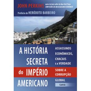 Historia-Secreta-Do-Imperio-Americano--A---Assassinos-economicos-chacais-e-a-verdade-sobre-a-corrupcao-global
