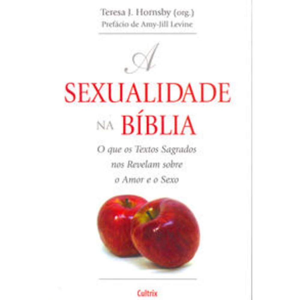 Sexualidade Na Biblia (A) - O que os textos sagrados nos revelam sobre o  amor e sexo - umlivro