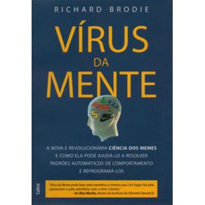 Virus-Da-Mente-O---A-nova-e-revolucionaria-ciencia-dos-memes-e-como-ela-pode-ajuda-lo-a-resolver-padroes-automaticos-de-comportamento-e-reprograma-los