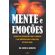 Mente-E-Emocoes---O-poder-do-pensamento-sobre-a-materia-e-sua-influencia-para-o-bem-estar-do-nosso-corpo