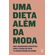 Uma-dieta-alem-da-moda