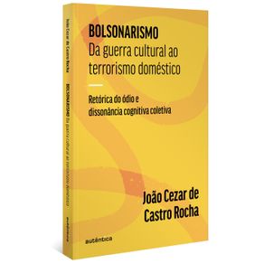Bolsonarismo--Da-guerra-cultural-ao-terrorismo-domestico