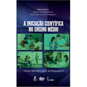 A-iniciacao-cientifica-no-Ensino-Medio--novos-olhares-sobre-as-linguagens